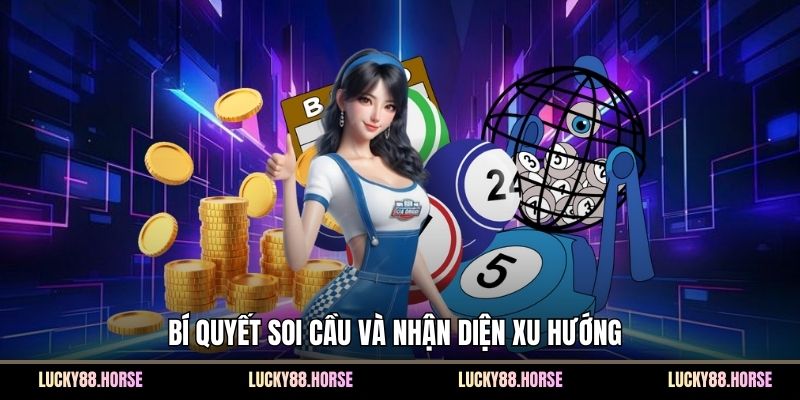 Bí quyết soi cầu và nhận diện xu hướng 