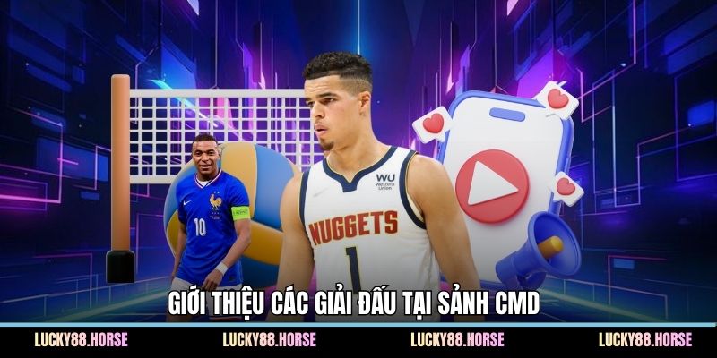 Giới thiệu các giải đấu tại sảnh CMD 