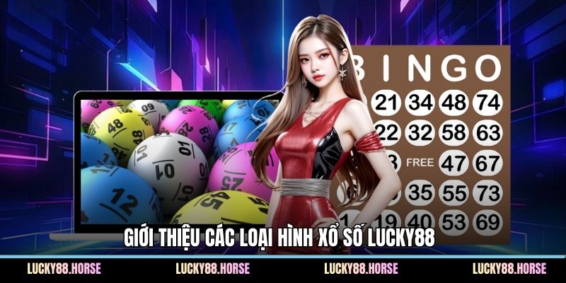Giới thiệu các loại hình xổ số Lucky88