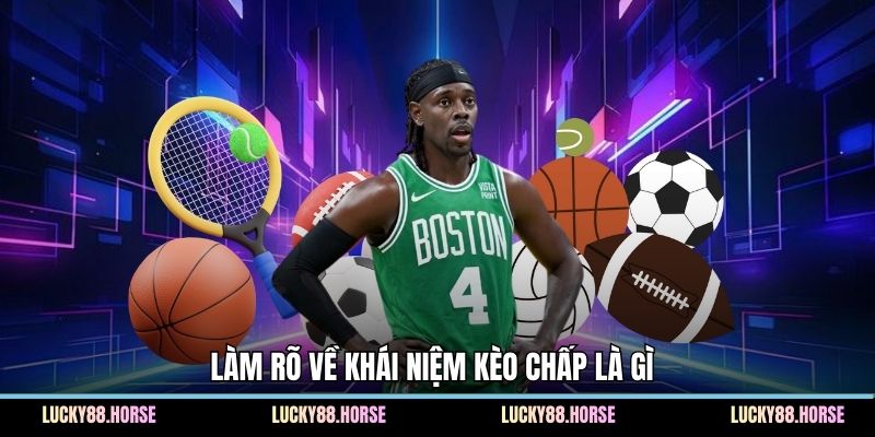 Làm rõ về khái niệm kèo chấp là gì 