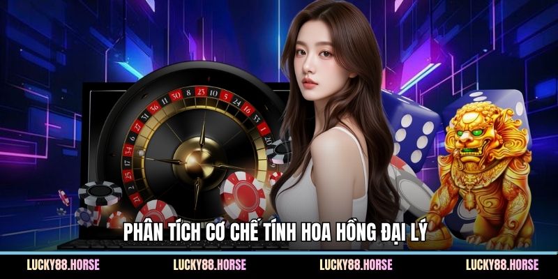 Phân tích cơ chế tính hoa hồng đại lý